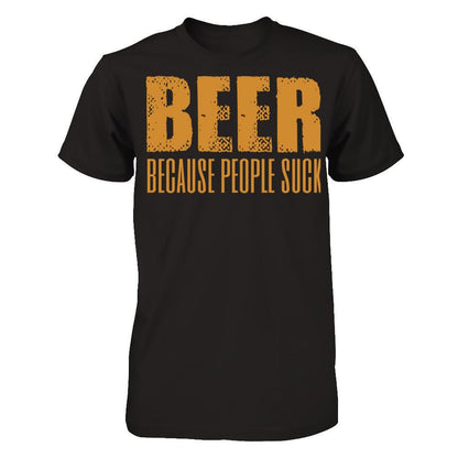 Beer Because People Suck T-shirt Gildan - Short Sleeve Tee Black