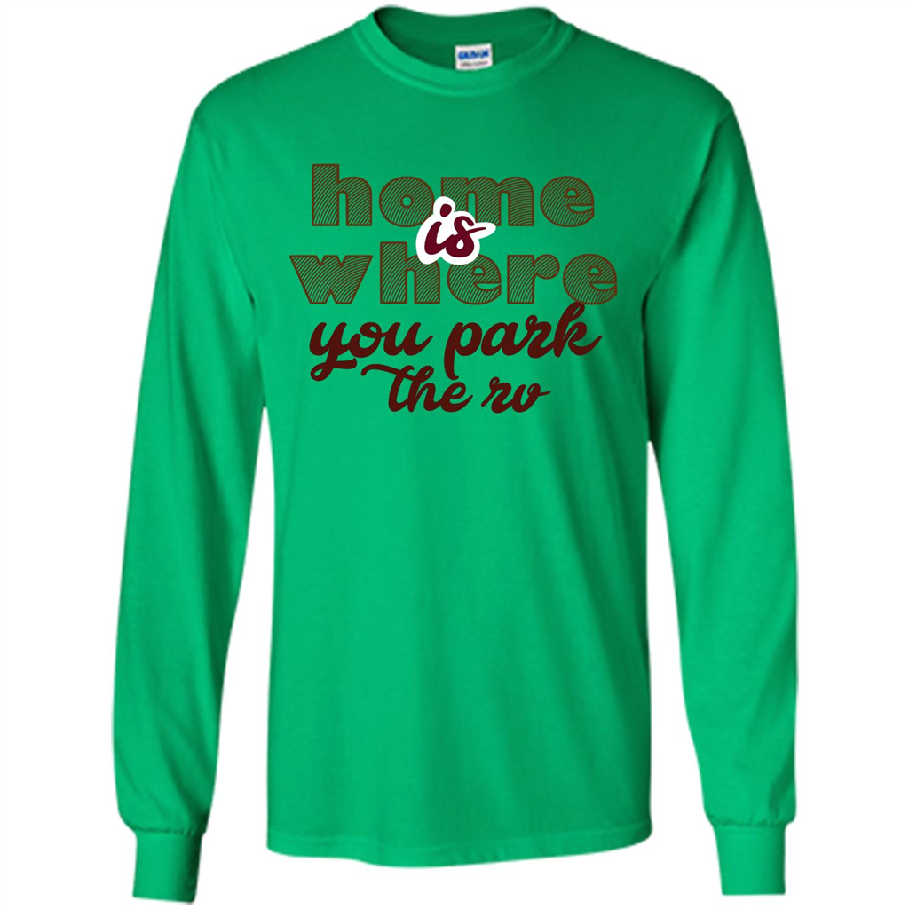 Home Is Where You Park The Rv T-shirt Irish Green