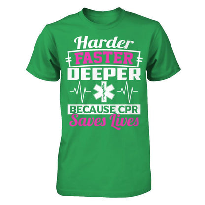 Harder Faster Deeper Because CPR Saves Lives T-shirt Next Level - Unisex Fitted Tee Kelly Green