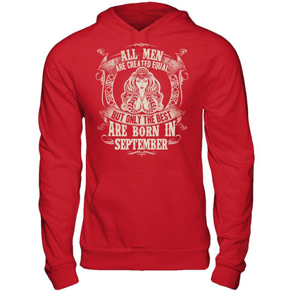 All Men Are Created Equal, But Only The Best Are Born In September T-shirt Gildan - Pullover Hoodie Red