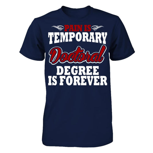 Pain Is Temporary Doctoral Degree Is Forever Gildan - Short Sleeve Tee Navy
