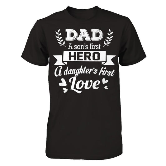 Dad - A Son‰۪s First Hero A Daughter‰۪s First Love T-shirt Gildan - Short Sleeve Tee Black