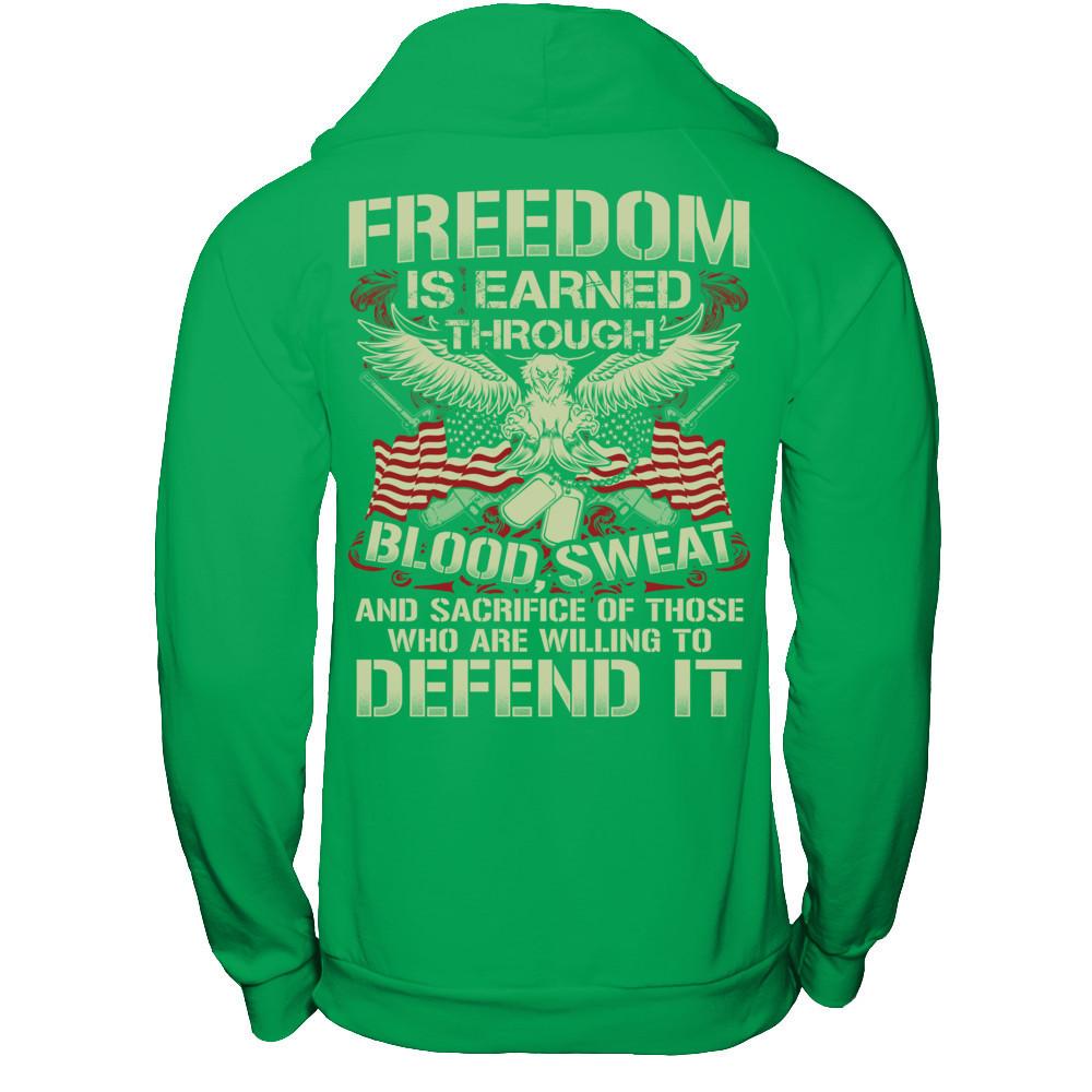 Freedom Is Earned Through Blood Sweat And Sacrifice Of Those Who Are Willing To Defend It T-shirt Gildan - Pullover Hoodie Irish Green