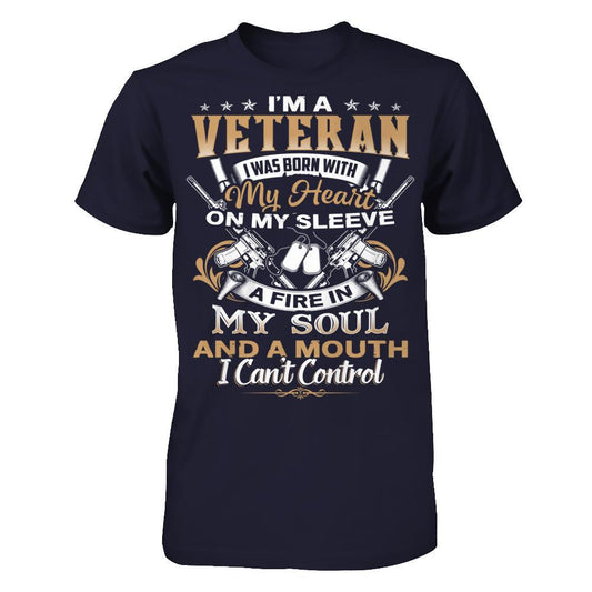 I'm A Veteran - I Was Born With My Heart On My Sleeve - A Fire In My Soul And A Mouth I Can't Control T-shirt Next Level - Unisex Fitted Tee Midnight Navy