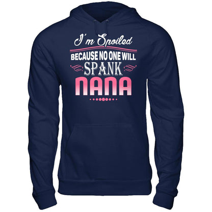 Spoiled Because No One Will Spank Nana Gildan - Pullover Hoodie Navy