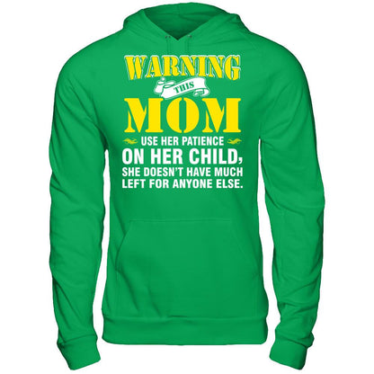 Warning This Mom Uses Her Patience On Her Child. She Doesn't Have Much Left For Anyone Else Gildan - Pullover Hoodie Irish Green