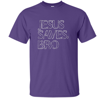 Jesus Saves, Bro T-Shirt Funny Religious Christian Tee cool shirt Purple