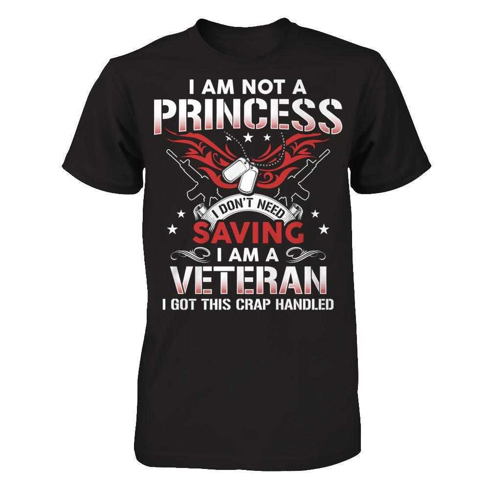 I Am Not A Princess - I Don't Need Saving - I Am A Veteran - I Got This Crap Handled T-shirt Next Level - Unisex Fitted Tee Black