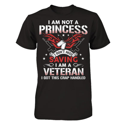 I Am Not A Princess - I Don't Need Saving - I Am A Veteran - I Got This Crap Handled T-shirt Next Level - Unisex Fitted Tee Black