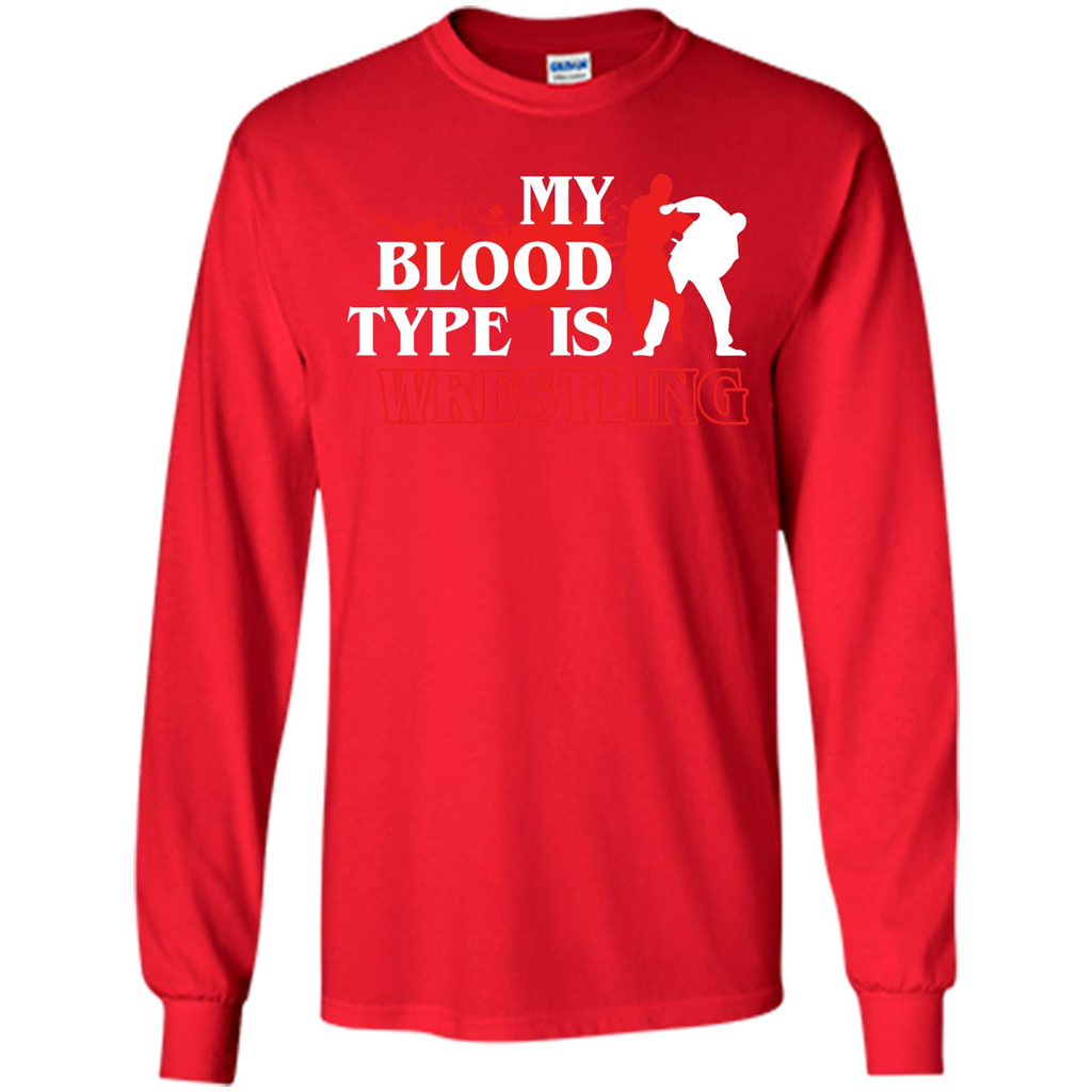 Wrestling T-shirt My Blood Type Is Wrestling Red