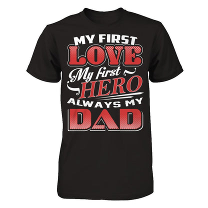 My First Love My First Hero - Always My Dad Gildan - Short Sleeve Tee Black