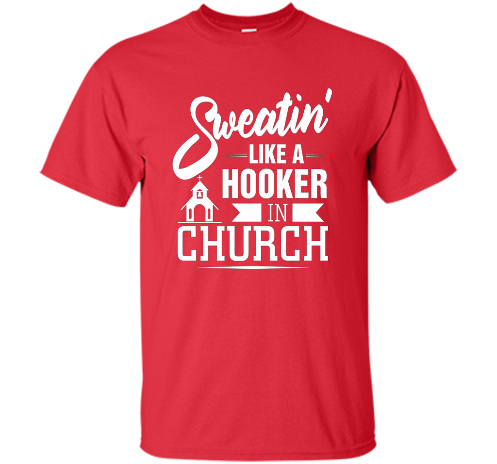 Christian T-shirt Sweating Like A Hooker In Church T-shirt Red