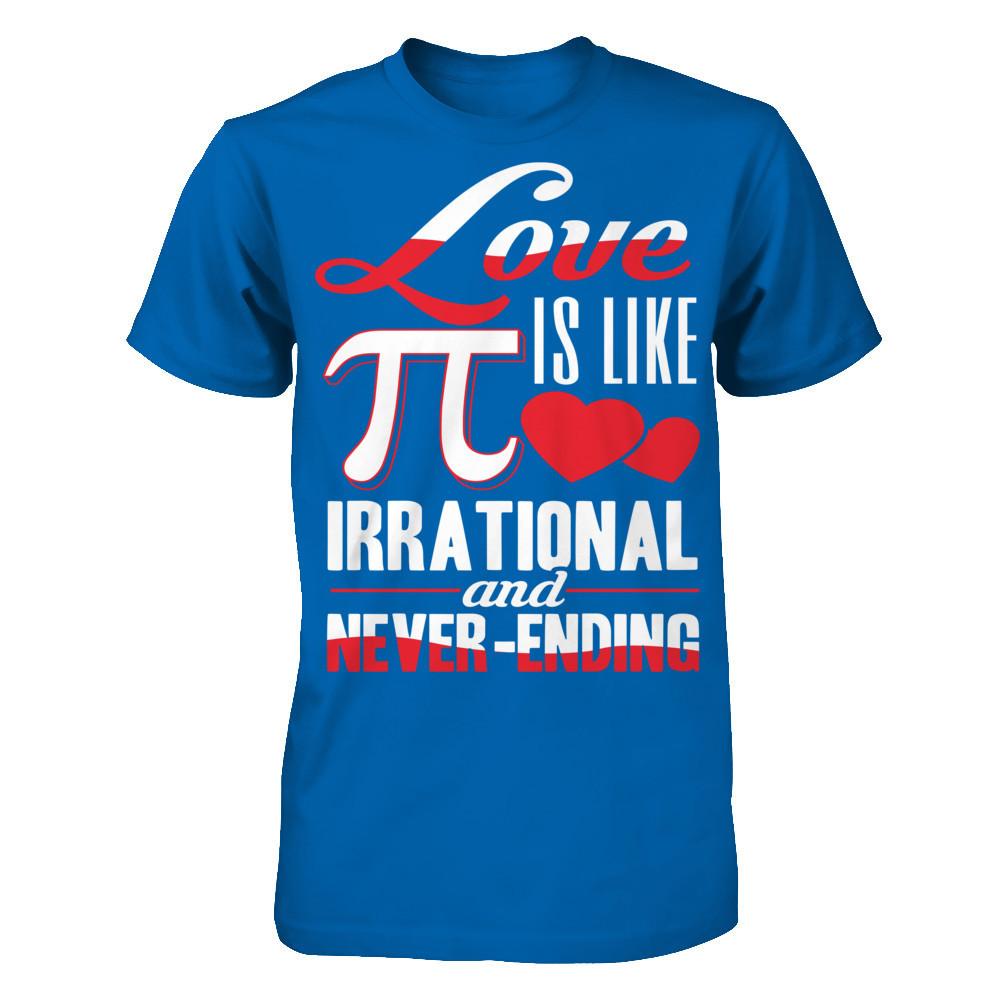 Love Is Like Pi, Irrational And Never Ending Gildan - Short Sleeve Tee Royal