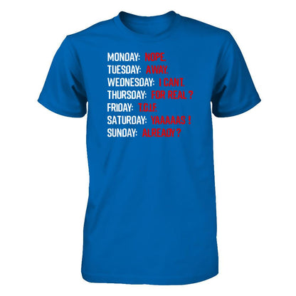 Monday Nope Tuesday Go Away Wednesday I Can't T-shirt Gildan - Short Sleeve Tee Royal
