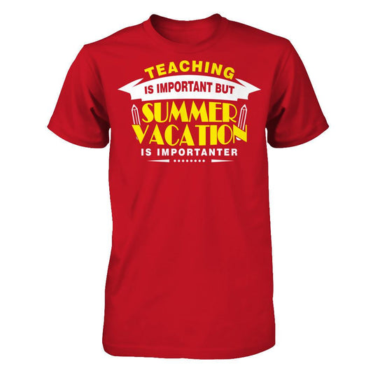 Teaching Is Important But Summer Vacation Is Importanter T-shirt Gildan - Short Sleeve Tee Red