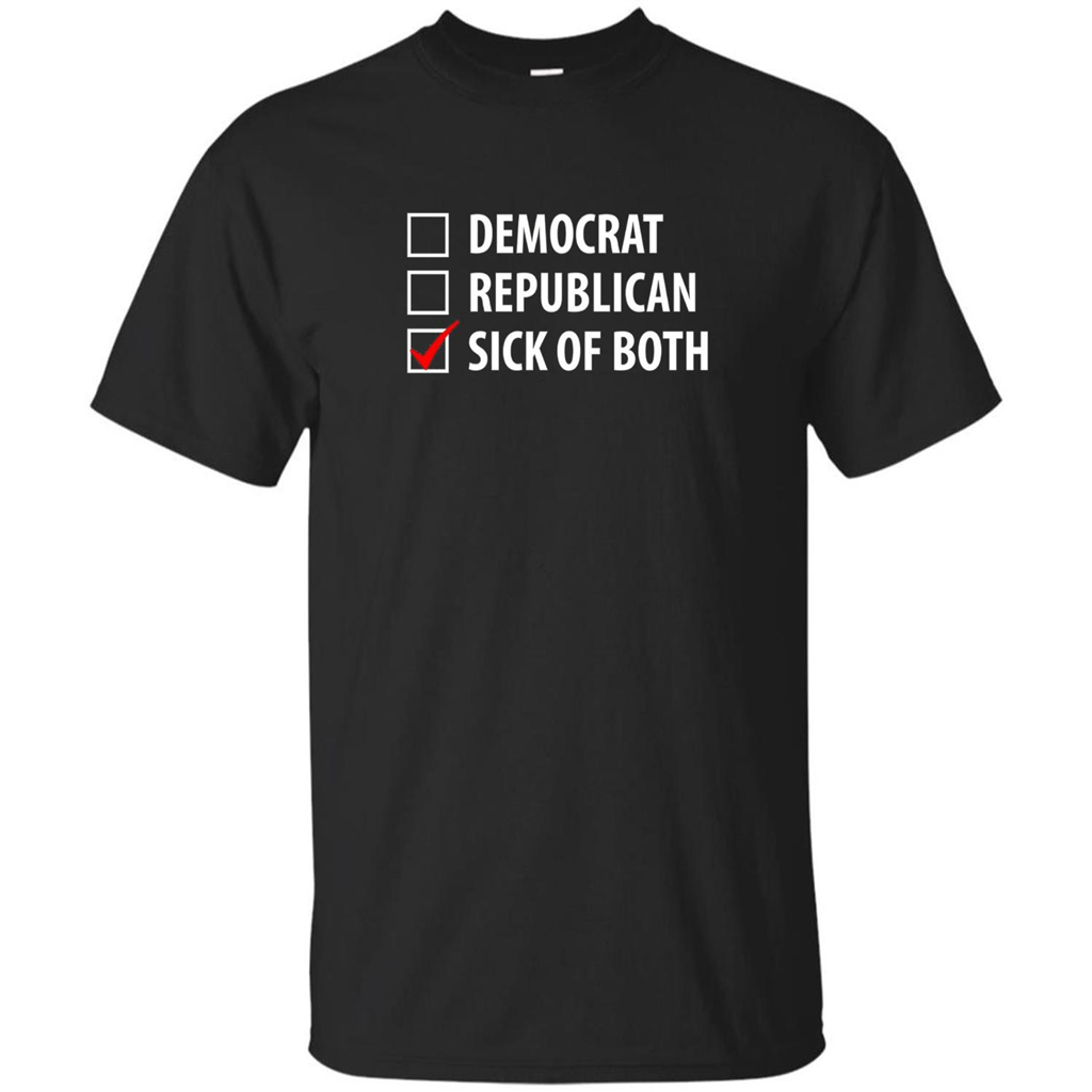 Sick of Both Democrat and Republican Parties Political T-shirt Black