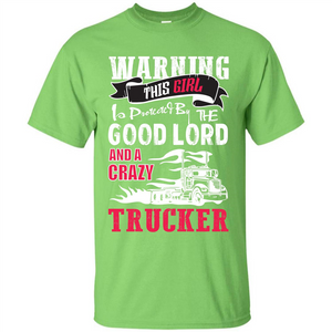 Trucker T-shirt Warning This Girl Is Protected By A Crazy Trucker