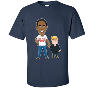 Funny Obama and Trump "Be The Bigger Man" T-shirt