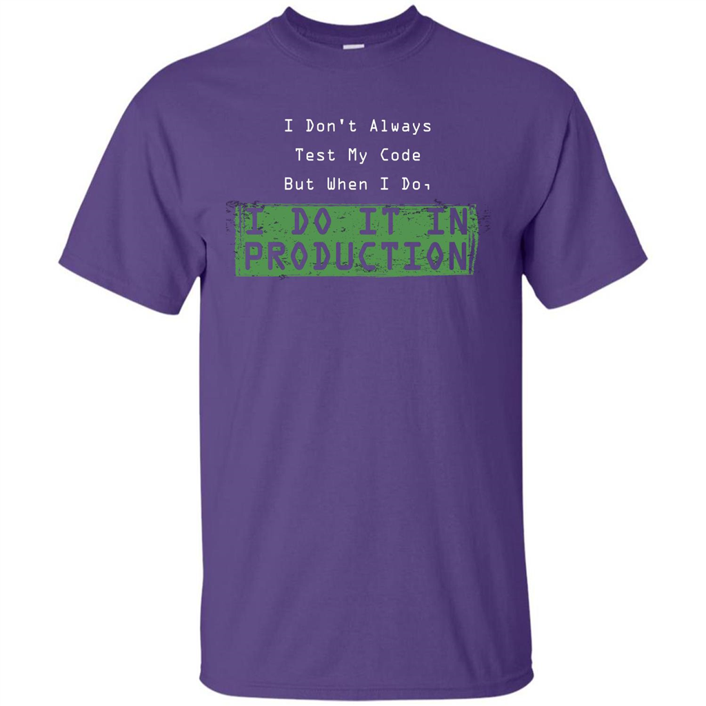 Programmer T-shirt I Don't Always Test My Code But When I Do Purple