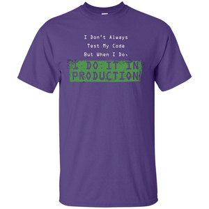 Programmer T-shirt I Don't Always Test My Code But When I Do