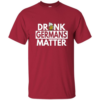 Oktoberfest T-shirt Drunk Germans Matter Cardinal