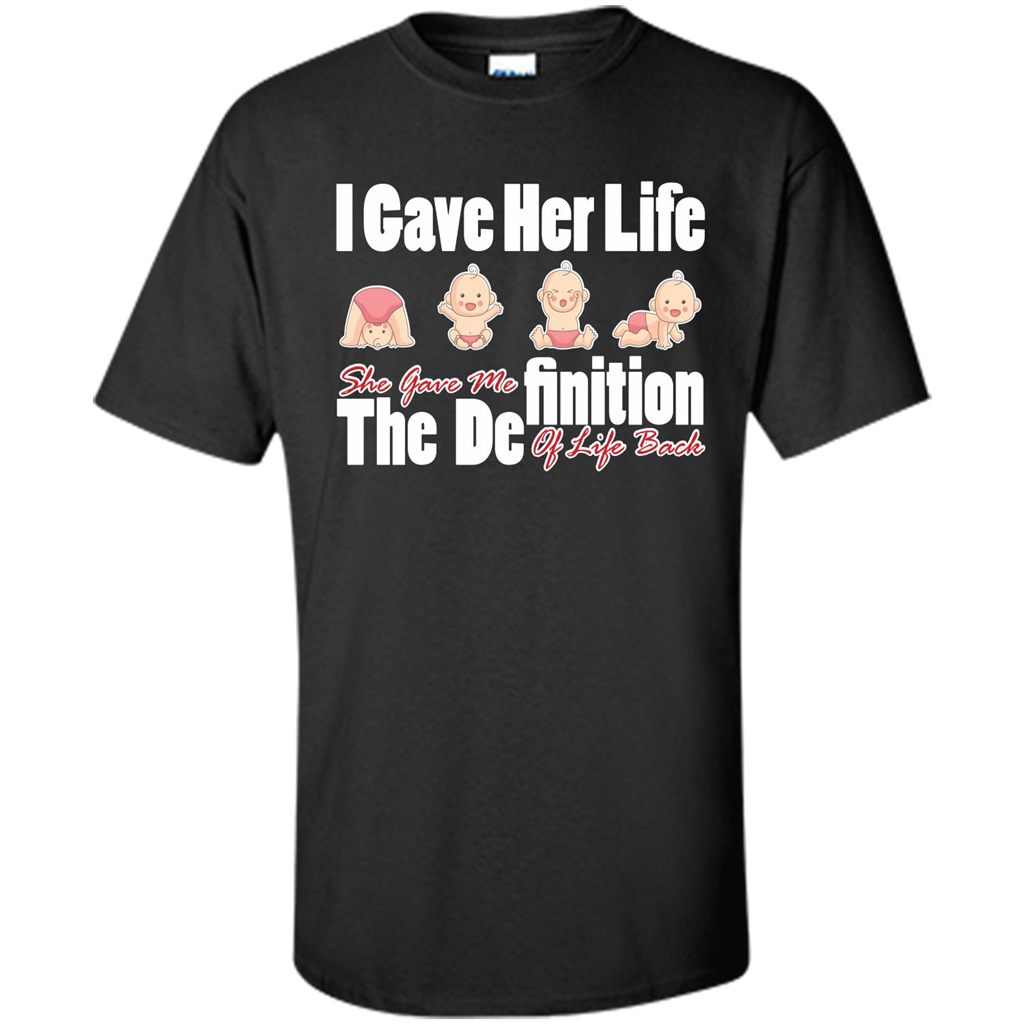 Mommy T-shirt I Gave Her Life. She Gave Me The Definition Of Life Back Black