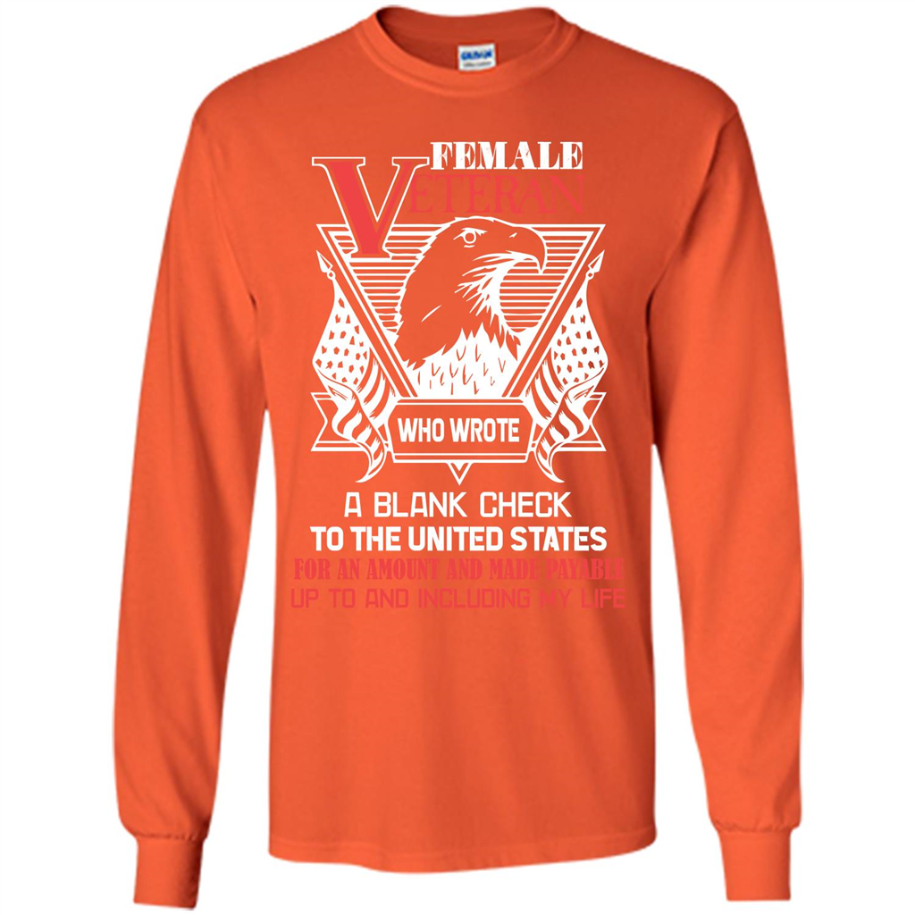 Military T-shirt Female Veteran Who Wrote A Blank Check To The United States Orange