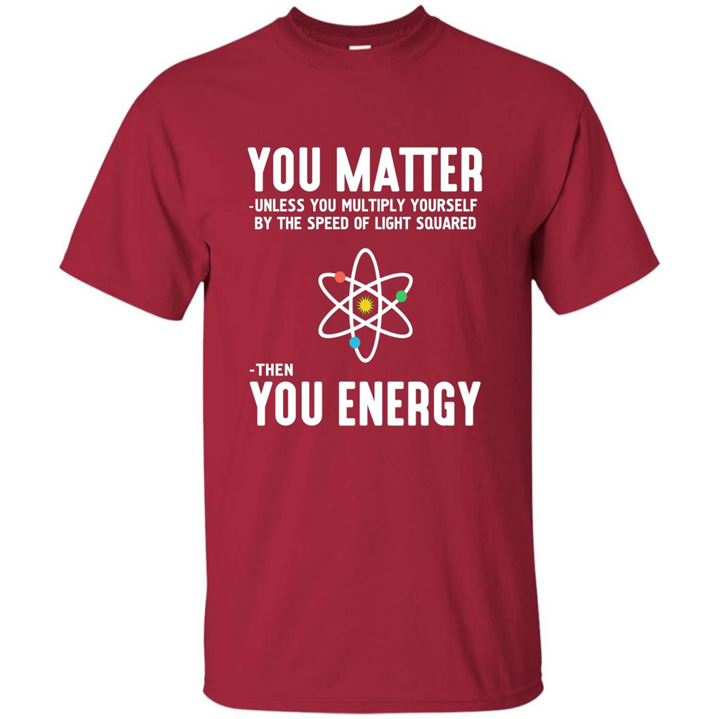 Neil deGrasse Tyson You Matter Then You Energy T-Shirt Cardinal