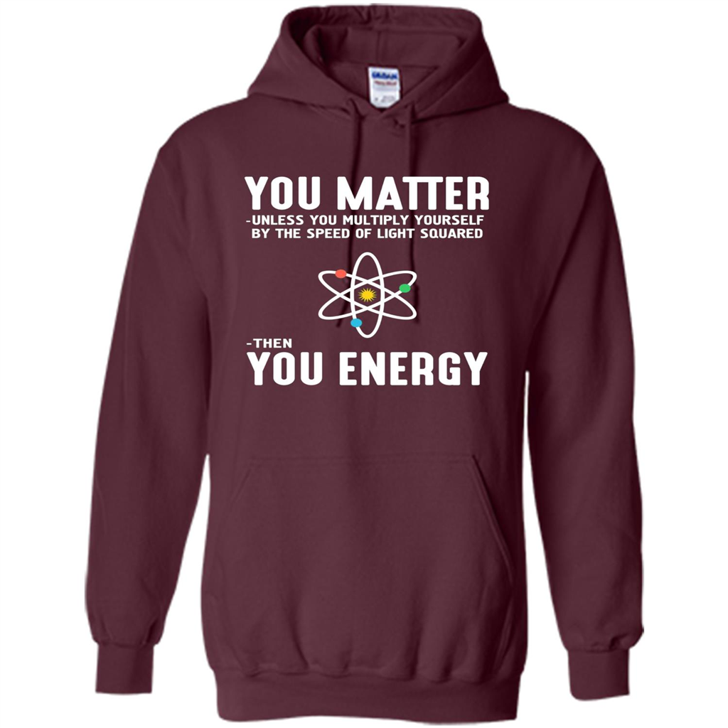 Neil deGrasse Tyson You Matter Then You Energy T-Shirt Maroon
