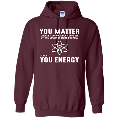 Neil deGrasse Tyson You Matter Then You Energy T-Shirt Maroon