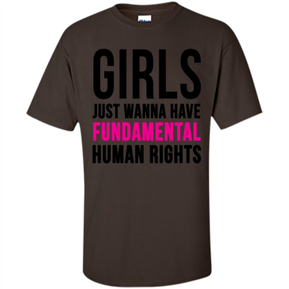 Human Rights T-ShirtGirls Just Wanna Have Fundamental Human Rights Dark Chocolate