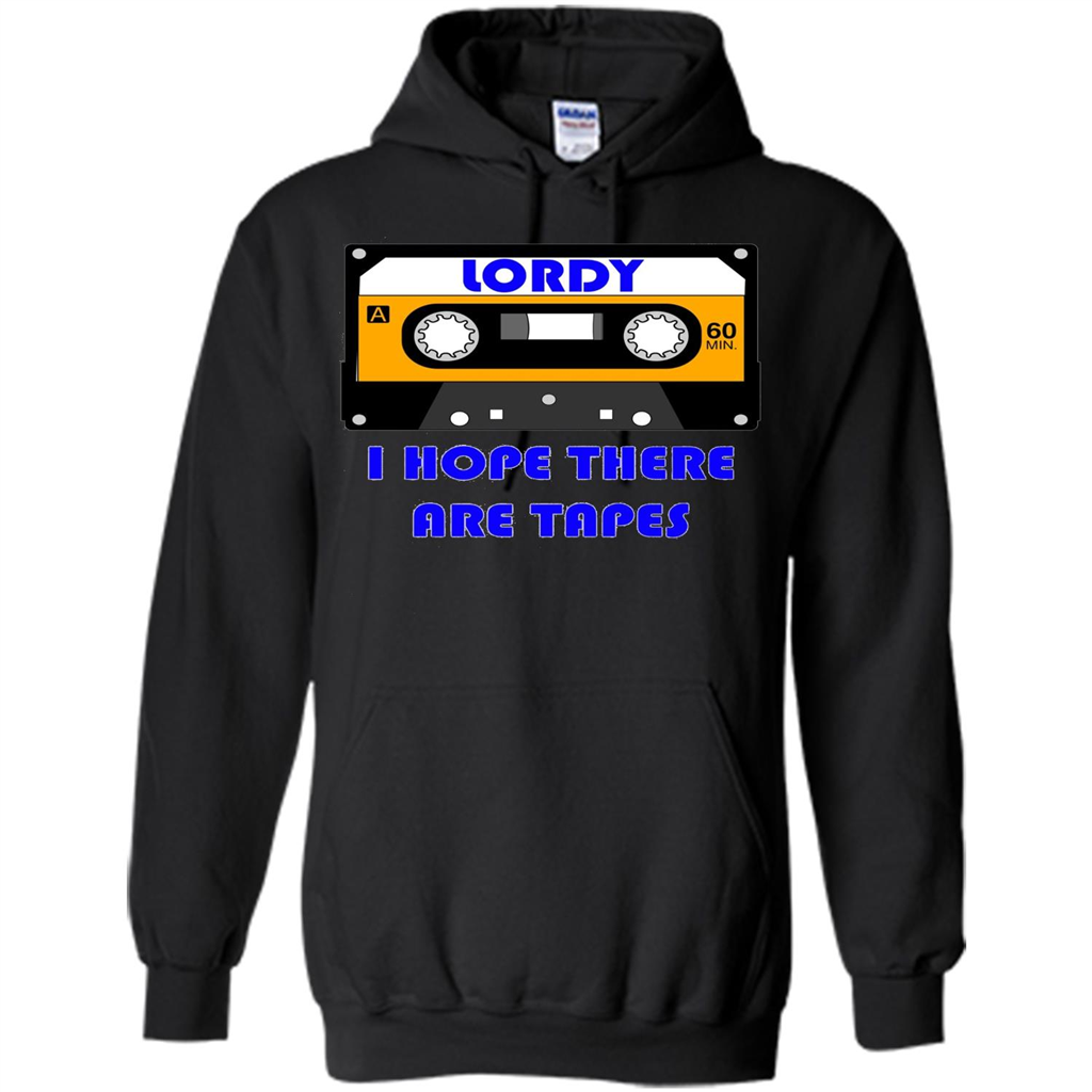Lordy I Hope There Are Tapes T-shirt