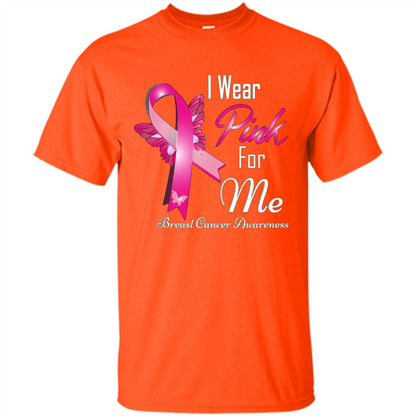 Breast Cancer Awareness T-Shirt I Wear Pink For Me Orange
