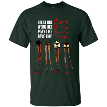 Lifestyle T-shirt Dress Like Carrie Work Like Miranda Play Like Samantha Love Like Charlott Forest Green