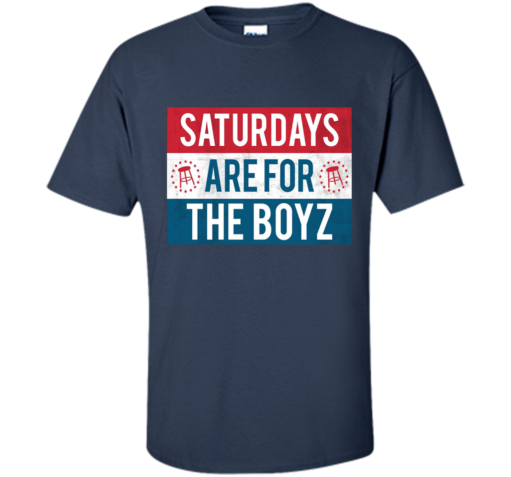 Saturdays Are For The Boyz T Shirt cool shirt Navy