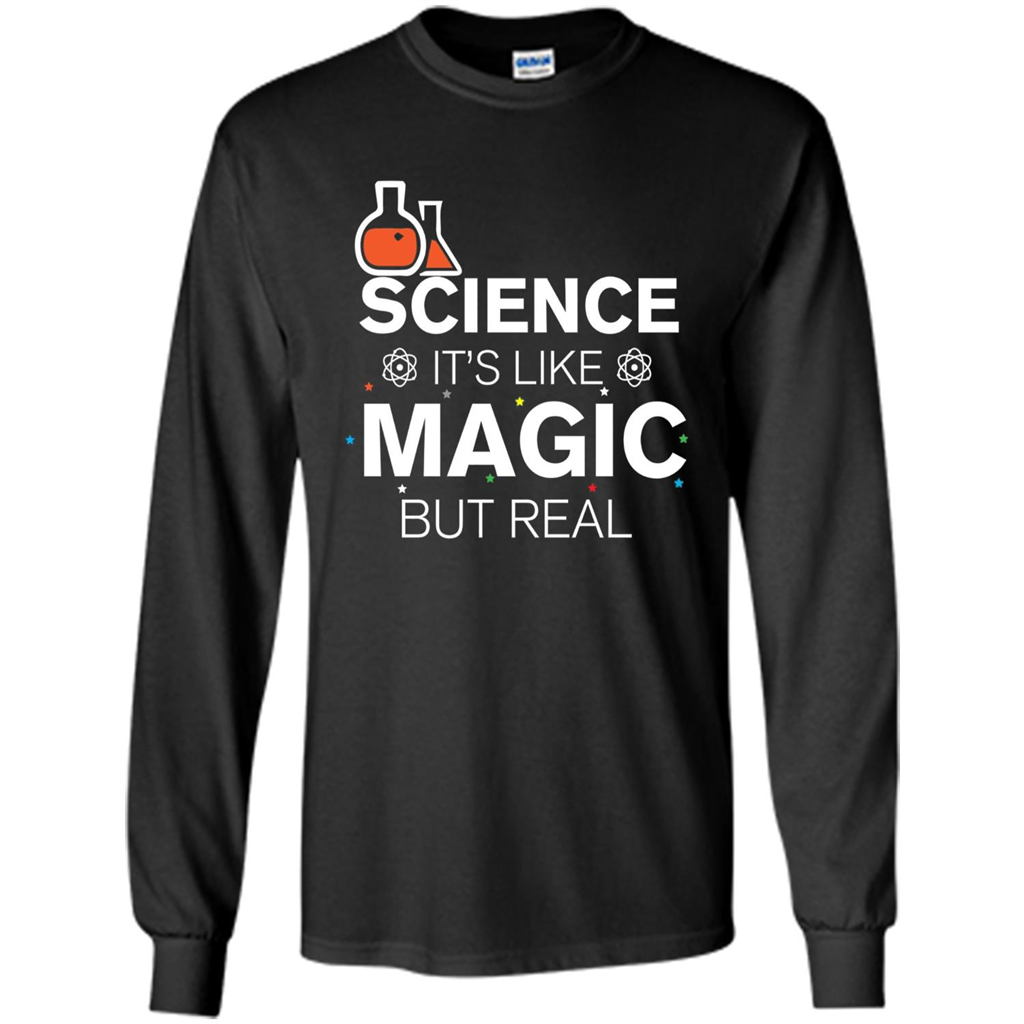 Science It's Like Magic But Real T-shirt Cool Scientific T-Shirt Black