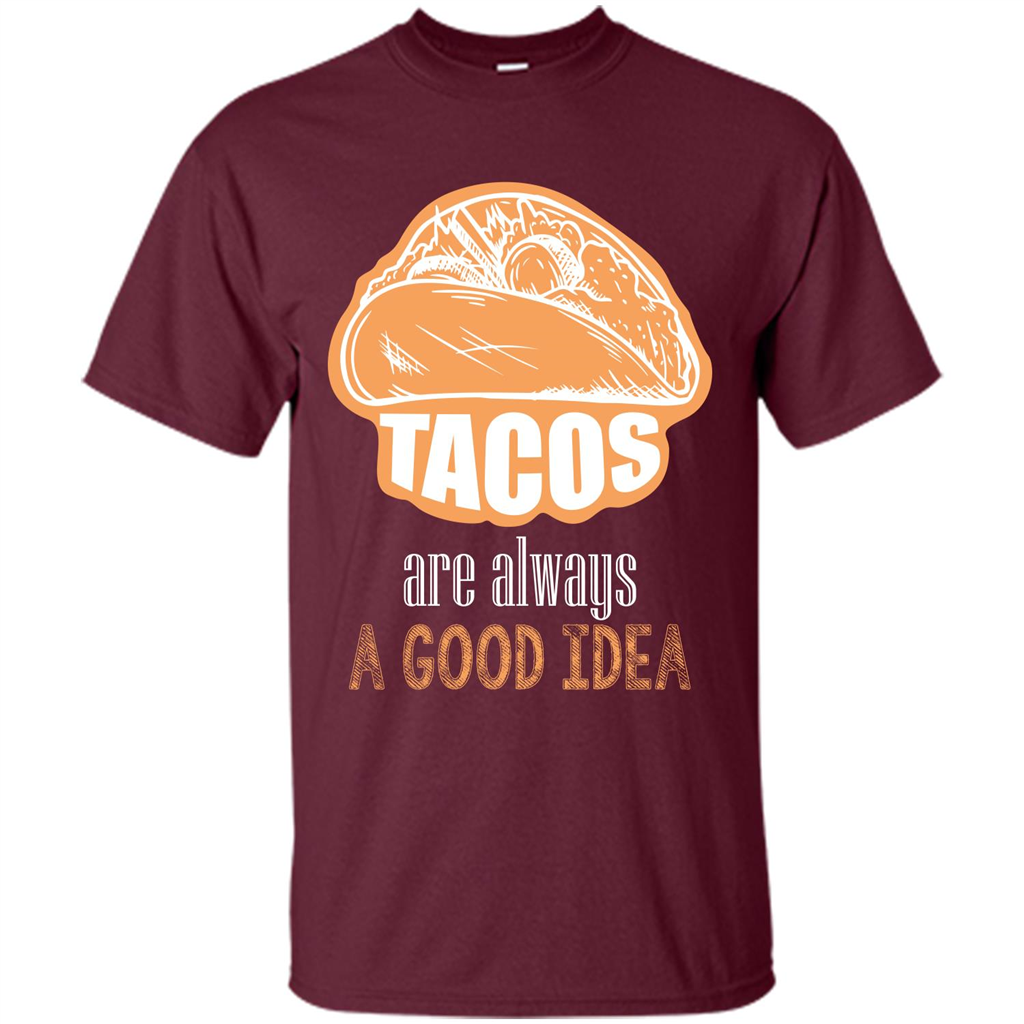 Tacos T-shirt are always a good idea Maroon