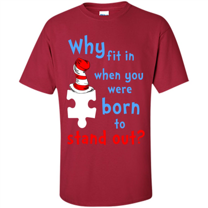 Autism Awareness T-Shirt Why Fit In When You Were Born To Stand Out Cardinal