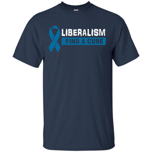 Cancer Awareness T-shirt Liberalism Find A Cure T-shirt