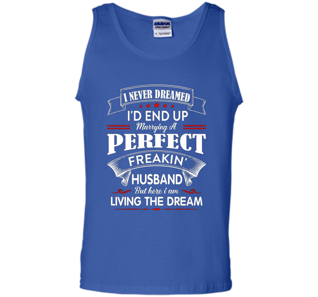 Husband T-shirt I Never Dreamed I'd End Up Marrying A Perfect Freakin' Wife T-shirt Royal
