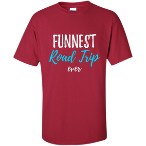 Funny Summer Camping Gift Funnest Road Trip Ever T-shirt