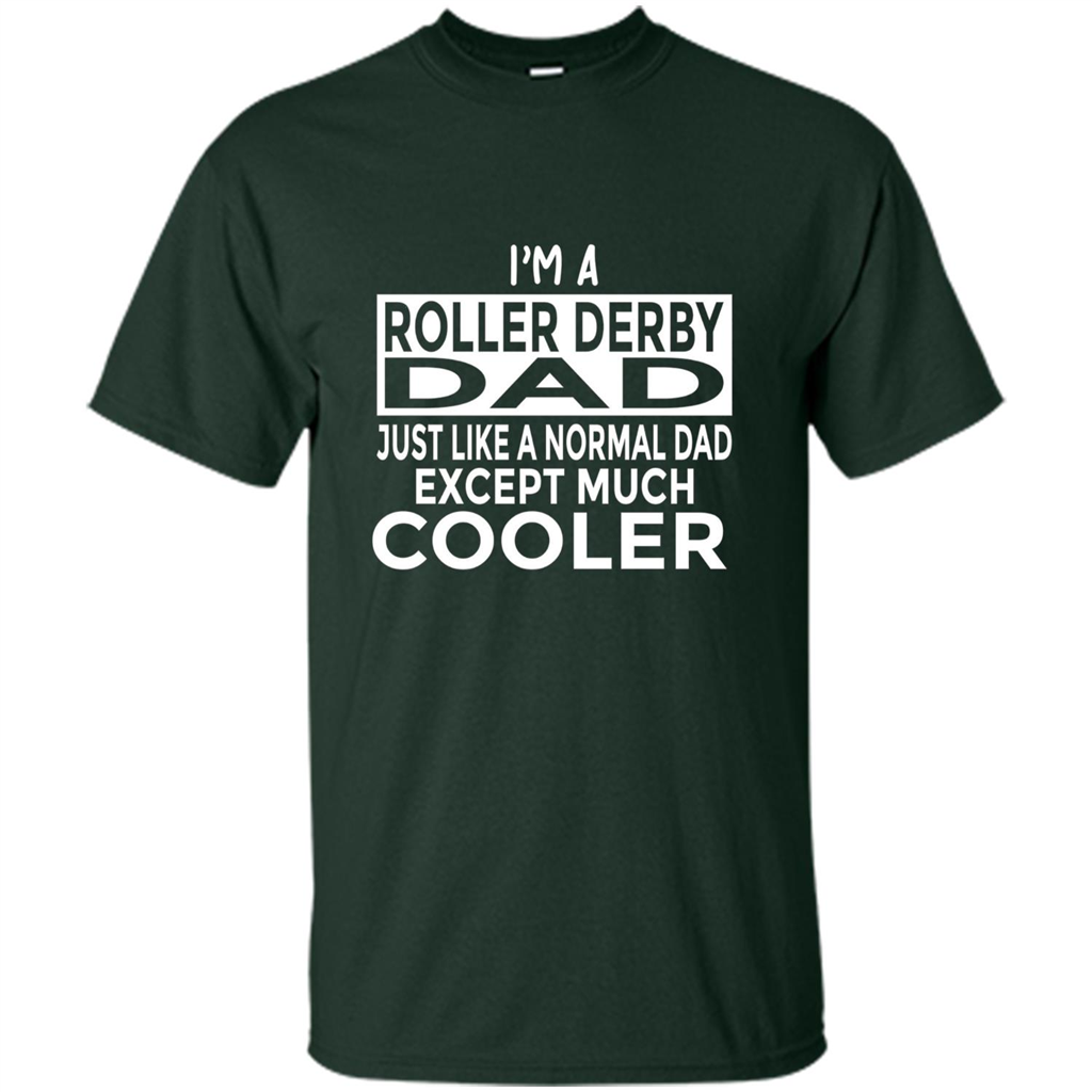 Fathers Day T-shirt I Am A Roller Derby Dad Forest Green