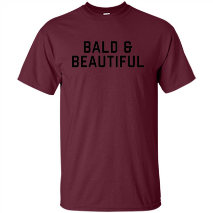 Bald and Beautiful T-shirt Maroon