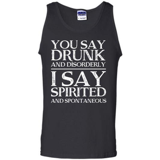 You Say Drunk And Disorderly I Say Spirited And Spontaneous T-shirt Royal