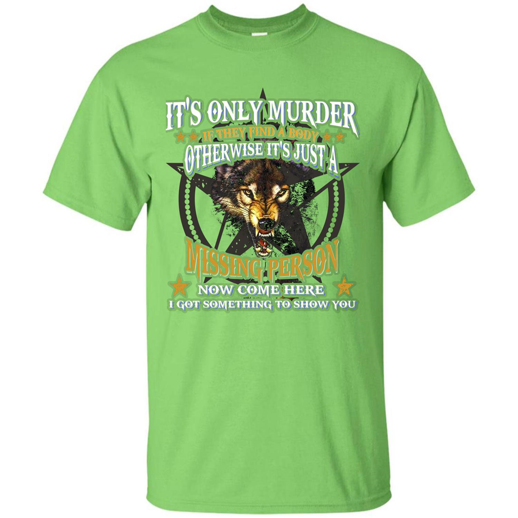 Its Only Murder If They Find A Body Otherwise T-shirt Lime