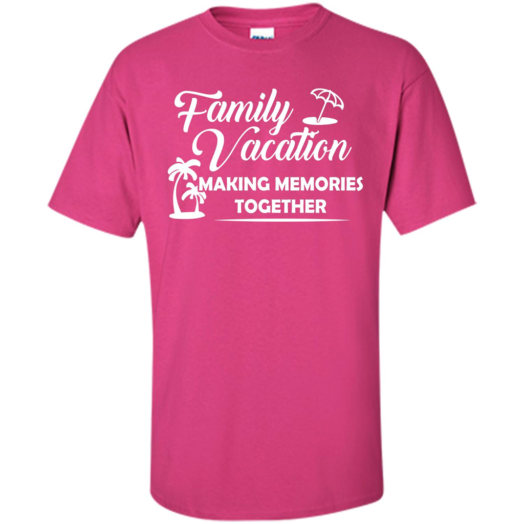 Family Vacation Making Memories Together T-shirt Heliconia