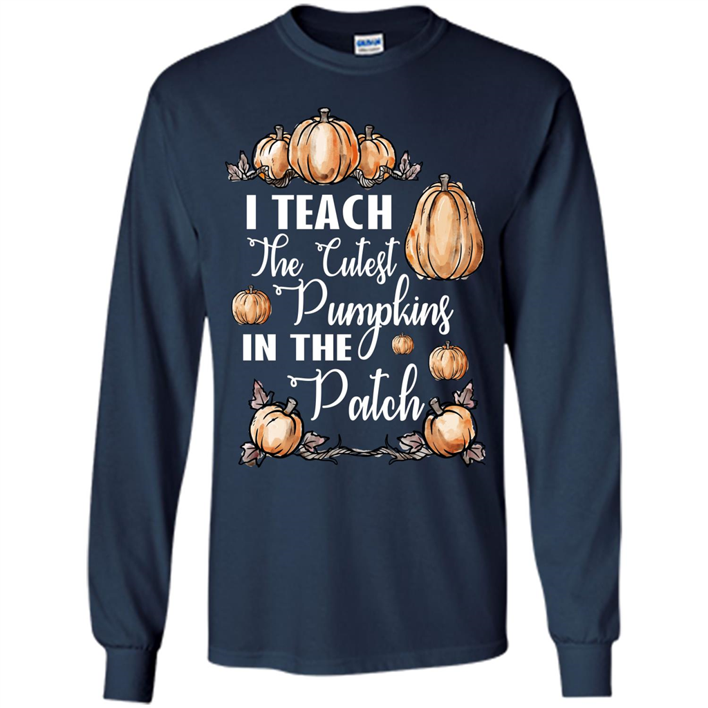 Halloween T-shirt I Teach The Cutest Pumpkins In The Patch Navy