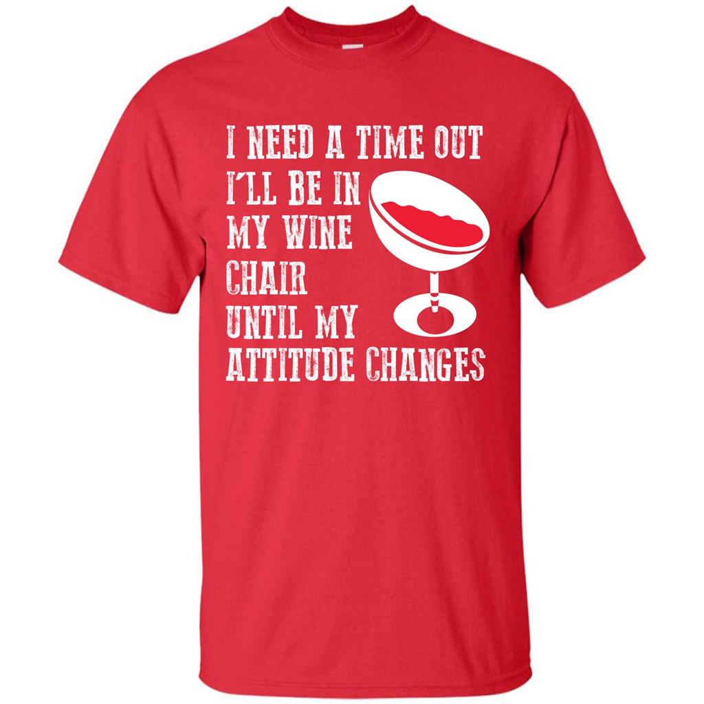Wine T-shirt I Need A Time Out I’ll Be In My Wine Chair T-shirt Red