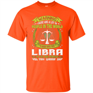 Libra T-shirt Libra Is The One Person You May Wanna Skip T-shirt