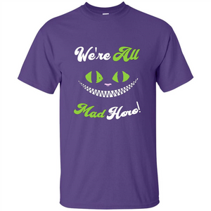 We're All Mad Here T-shirt Funny Cat T-shirt